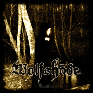 Wolfshade "Trouble"