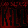 Cannibal Corpse Kill 
