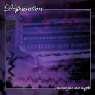 Despairation "Music For The Night" CD