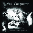 Evil Conqueror "Nuclear Blasphemy" CD