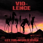 Vio-lence "Let The World Burn" digiCD