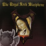 The Royal Arch Blaspheme "The Royal Arch Blaspheme" CD